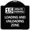 Signmission 15 Minute Parking Loading and Unloading Zone Heavy-Gauge Aluminum Sign, 18" x 18", BW-1818-24596 A-DES-BW-1818-24596 - alternate 1